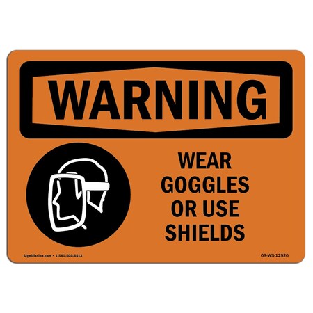 Signmission OSHA WARNING Sign, Wear Goggles Or Use Shields, 14in X 10in Rigid Plastic, 14" W, 10" H, Landscape OS-WS-P-1014-L-12920
